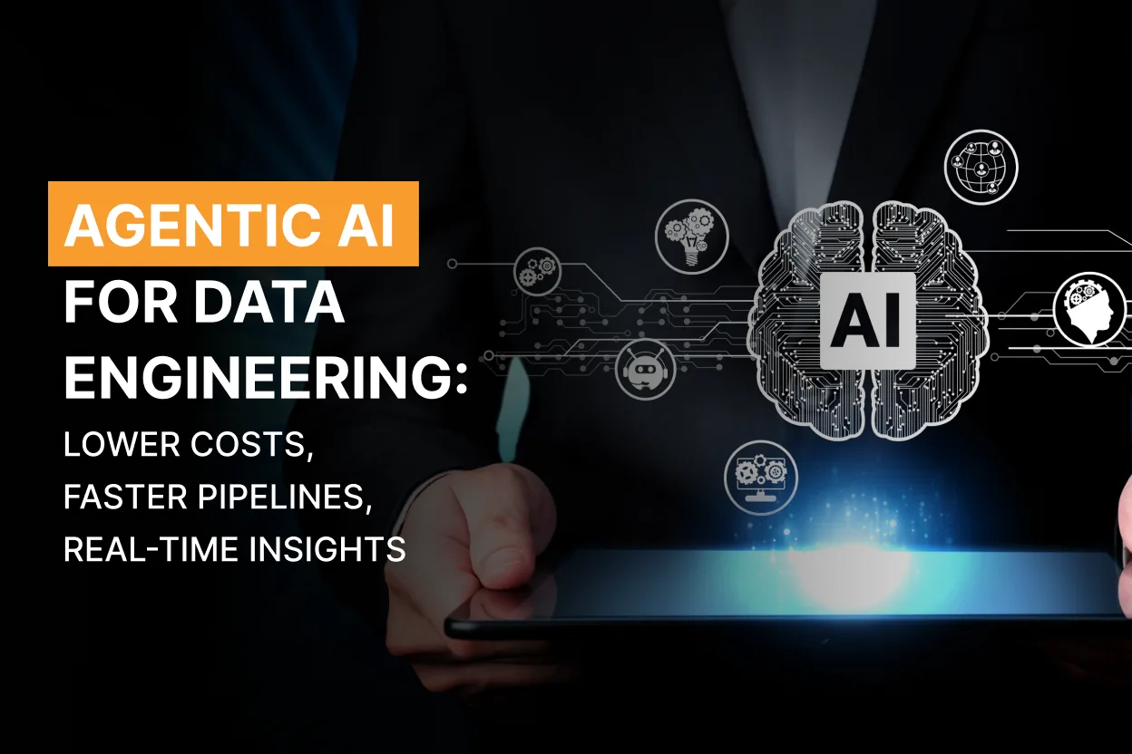 How Agentic AI Cuts Data Engineering Costs While Boosting Real-Time Insights